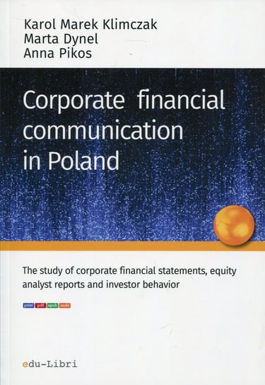 Corporate financial communication in Poland Karol Marek Klimczak, Dynel Marta, Pikos Anna