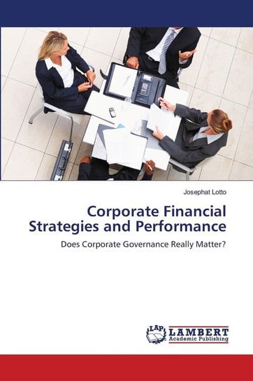 Corporate Financial Strategies and Performance Lotto Josephat