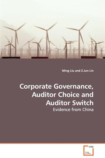 Corporate Governance, Auditor Choice and Auditor Switch - Evidence from China Liu Ming