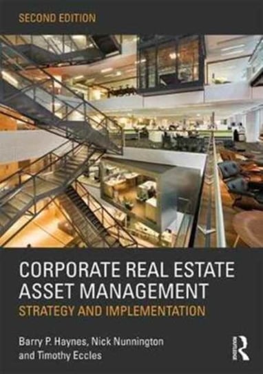 Corporate Real Estate Asset Management: Strategy and Implementation Opracowanie zbiorowe