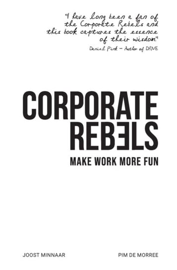 Corporate Rebels: Make Work More Fun Minnaar Joost, de Morree Pim