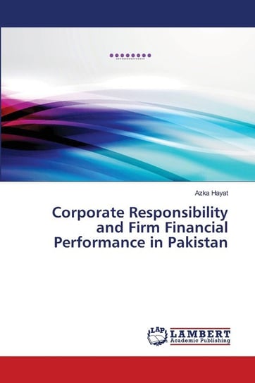 Corporate Responsibility and Firm Financial Performance in Pakistan Hayat Azka
