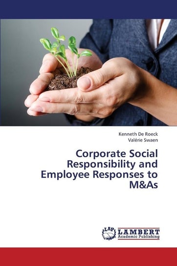 Corporate Social Responsibility and Employee Responses to M&as De Roeck Kenneth