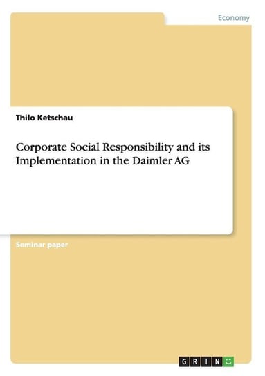 Corporate Social Responsibility and its Implementation in the Daimler AG Ketschau Thilo