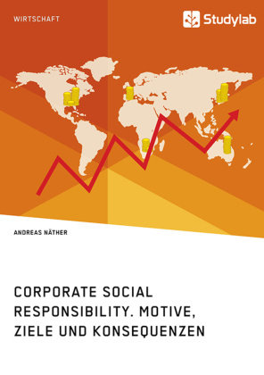 Corporate Social Responsibility. Motive, Ziele und Konsequenzen Nather Andreas