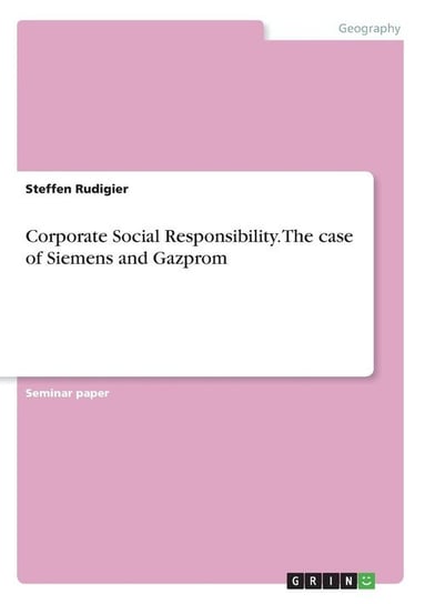 Corporate Social Responsibility. The case of Siemens and Gazprom Rudigier Steffen