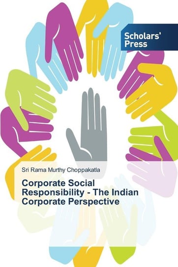 Corporate Social Responsibility - The Indian Corporate Perspective Choppakatla Sri Rama Murthy