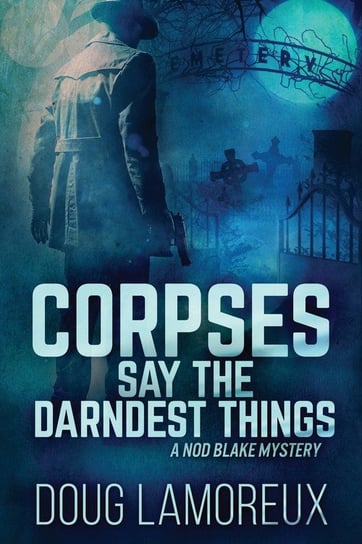Corpses Say The Darndest Things Lamoreux Doug