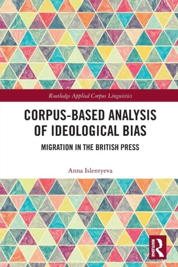Corpus-Based Analysis of Ideological Bias Migration in the British Press Anna Islentyeva