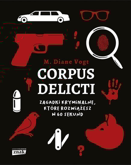 Corpus delicti. Zagadki kryminalne, które rozwiążesz w 60 sekund M. Diane Vogt