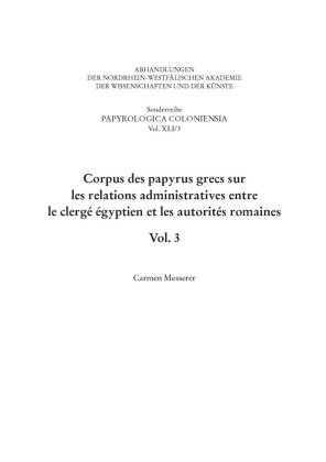 Corpus des papyrus grecs sur les relations administratives entre le clergé égyptien et les autorités romaines. Vol. 3 Brill Schöningh