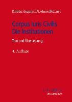 Corpus Iuris Civilis - Die Institutionen Knutel Rolf, Kupisch Berthold, Lohsse Sebastian, Rufner Thomas