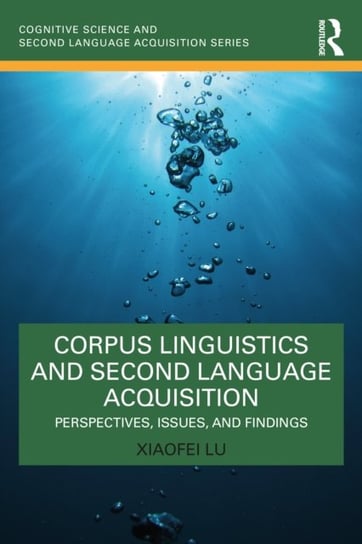 Corpus Linguistics and Second Language Acquisition: Perspectives, Issues, and Findings Xiaofei Lu
