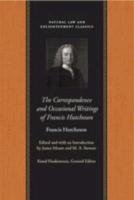 Correspondence and Occasional Writings of Francis Hutcheson Hutcheson Francis