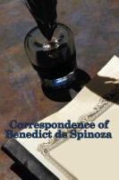 Correspondence of Benedict de Spinoza Spinoza Benedict