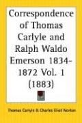 Correspondence of Thomas Carlyle and Ralph Waldo Emerson 1834 to 1872 Part 1 Carlyle Thomas