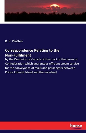 Correspondence Relating to the Non-Fulfilment Pratten B. P.