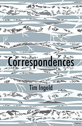 Correspondences Tim Ingold