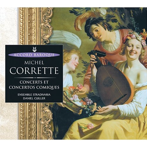 Corrette: Concerts et concertos comiques Ensemble Stradivaria, Daniel Cuiller