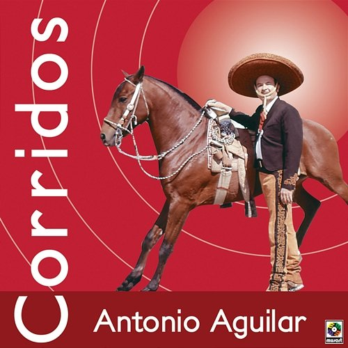 Corridos Antonio Aguilar