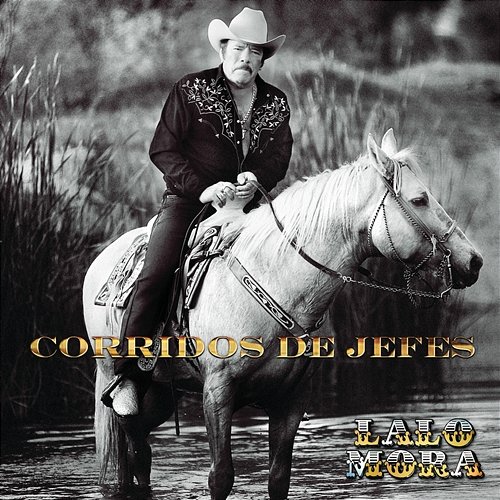 Corridos De Jefes Lalo Mora