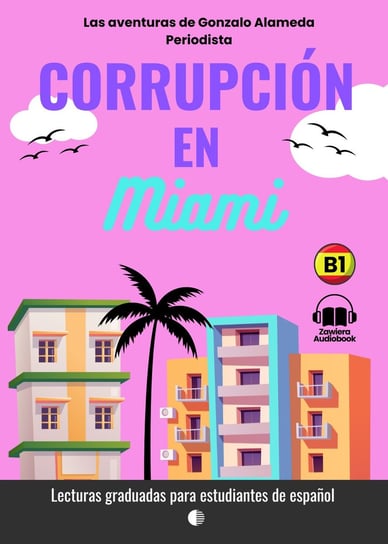 Corrupción en Miami. Hiszpańska przygoda. Książka + Audiobook. Poziom B1 J. Fragoso