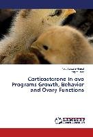Corticosterone In ovo Programs Growth, Behavior and Ovary Functions Ahmed Abdelkareem, Zhao Ruqian