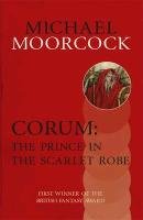 Corum: The Prince in the Scarlet Robe Moorcock Michael