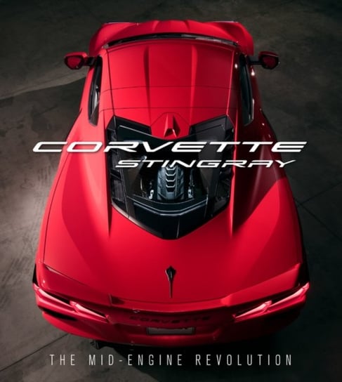 Corvette Stingray: The Mid-Engine Revolution Chevrolet