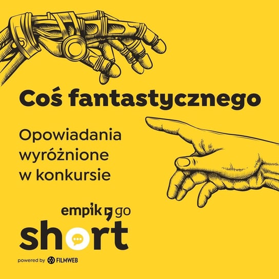 Coś fantastycznego. Opowiadania wyróżnione w konkursie Empik Go SHORT - audiobook Adrianna Filimonowicz, Przemysław Zańko-Gulczyński, Darmiła Radomir, Tomasz Golis, Graca Agnieszka, Maciej Wijatkowski