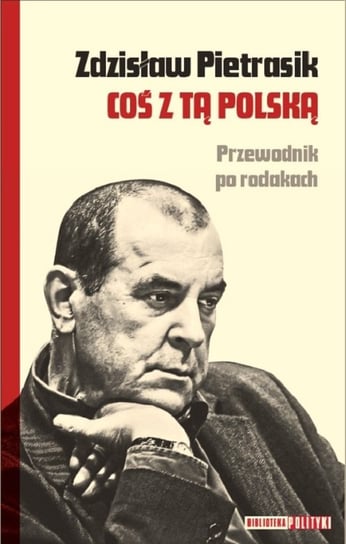 Coś z tą Polską Przewodnik po Rodakach - autor Zdzisław Pietrasik Polityka Sp. z o.o. S.K.A.