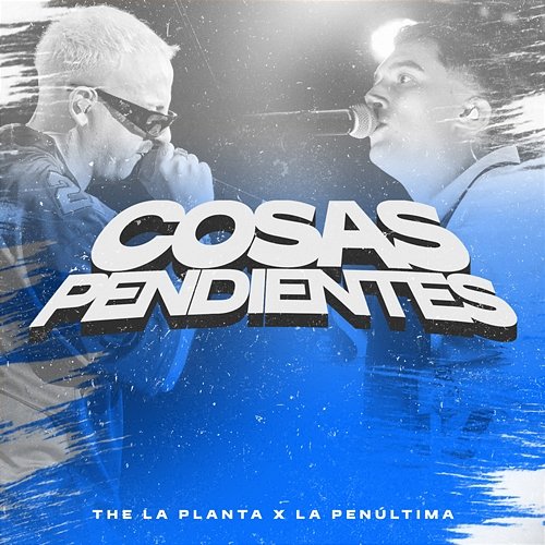 Cosas Pendientes The La Planta & La Penultima