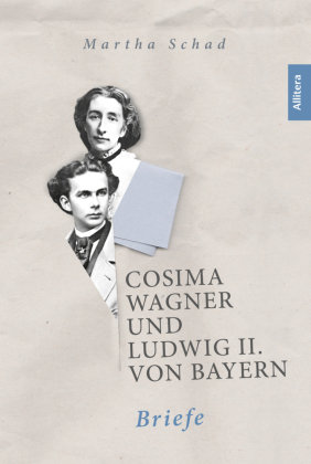 Cosima Wagner und Ludwig II. von Bayern. Briefe BUCH & media