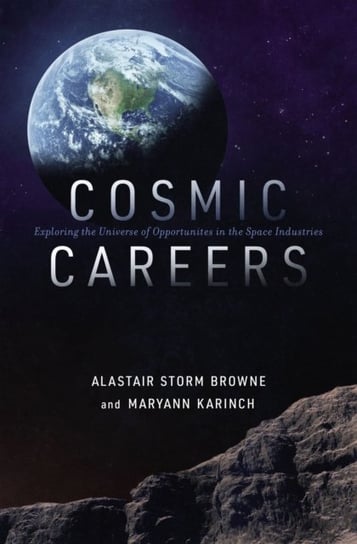 Cosmic Careers. Exploring the Universe of Opportunities in the Space Industries Opracowanie zbiorowe