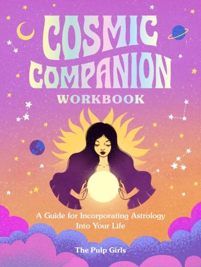 Cosmic Companion Workbook: A Guide for Incorporating Astrology Into Your Life Opracowanie zbiorowe