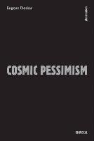 Cosmic Pessimism Thacker Eugene