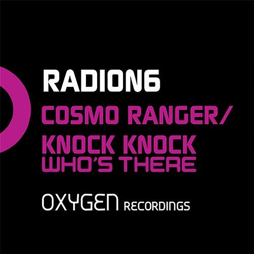 Cosmo Ranger / Knock Knock, Who's There Radion6