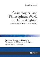 Cosmological and Philosophical World of Dante Alighieri Grzybowski Jacek