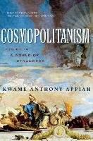 Cosmopolitanism: Ethics in a World of Strangers Appiah Kwame Anthony