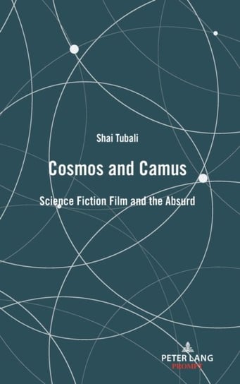 Cosmos and Camus. Science Fiction Film and the Absurd Shai Tubali