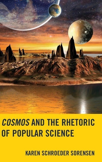 Cosmos and the Rhetoric of Popular Science Sorensen Karen Schroeder