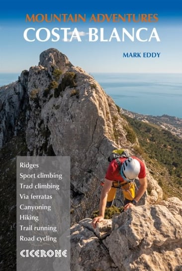 Costa Blanca Mountain Adventures. The Bernia Ridge and other multi-activity adventures Mark Eddy