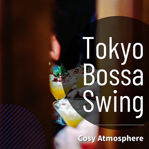 Cosy Atmosphere Tokyo Bossa Swing