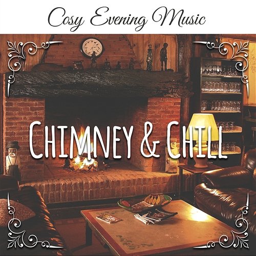 Cosy Evening Music: Chimney & Chill, Relaxing Chillout Bass Relaxing Chillout Music Zone