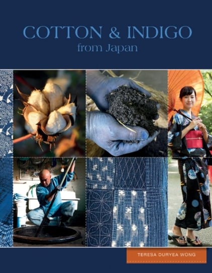 Cotton & Indigo from Japan Wong Teresa Duryea