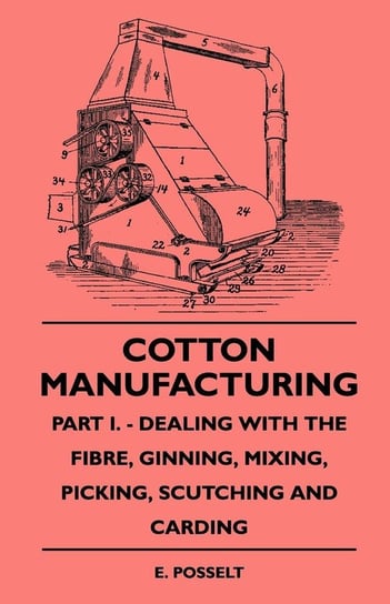 Cotton Manufacturing. Part 1 Posselt E. A.