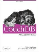 CouchDB: The Definitive Guide Anderson Chris J., Lehnardt Jan, Slater Noah