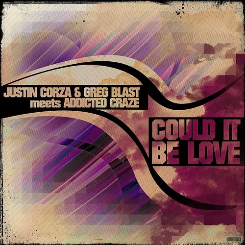 Could It Be Love Justin Corza & Greg Blast meets Addicted Craze