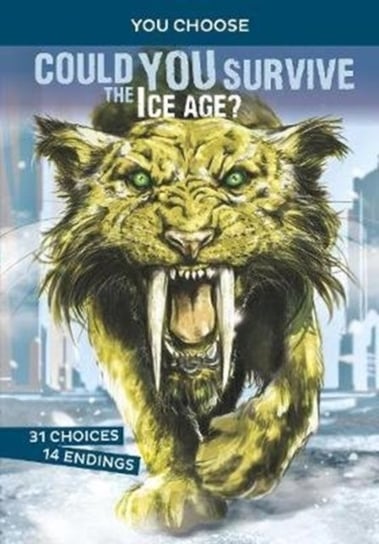 Could You Survive the Ice Age?: An Interactive Prehistoric Adventure Blake Hoena
