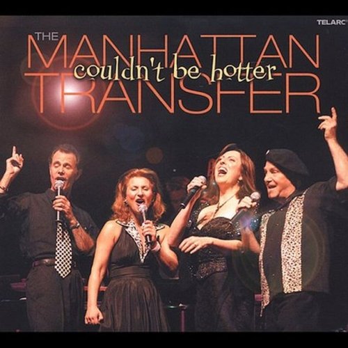 Couldn't Be Hotter The Manhattan Transfer
